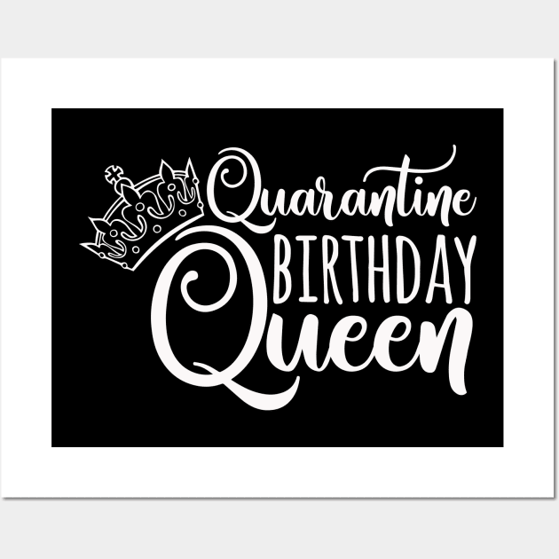 Quarantine Birthday Queen Funny Quarantined Birthday Gift Idea Wall Art by EmergentGear